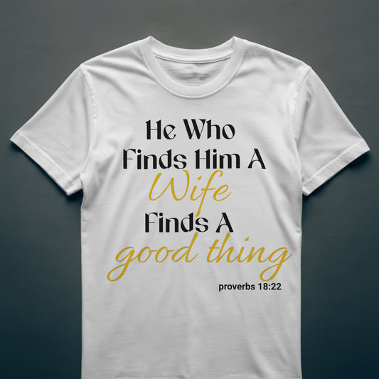 He who Finds a Wife  T-Shirt